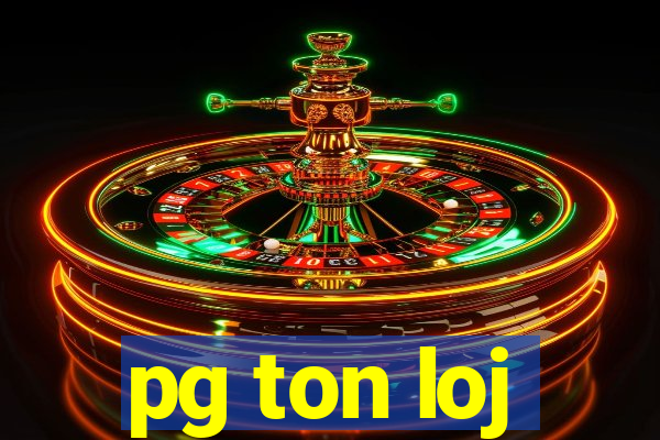 pg ton loj